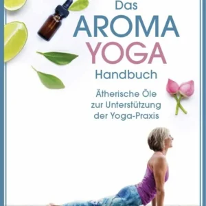 Das Aroma-Yoga-Handbuch