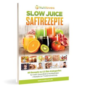 SLOW JUICE Rezeptbuch - 60 Rezepte zu 12 Zielen